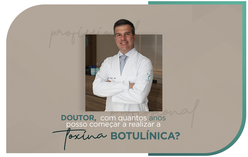 Com quantos anos posso começar a realizar a toxina botulínica?