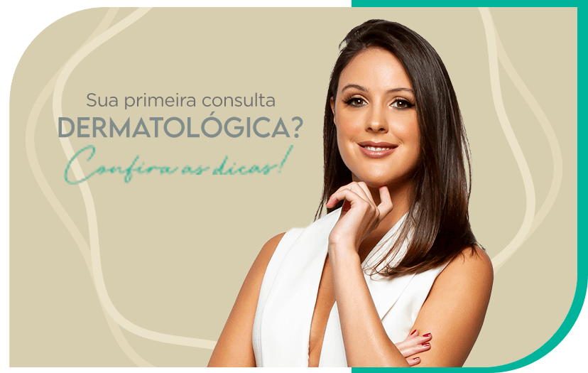 Sua primeira consulta dermatológica? Confira as dicas!