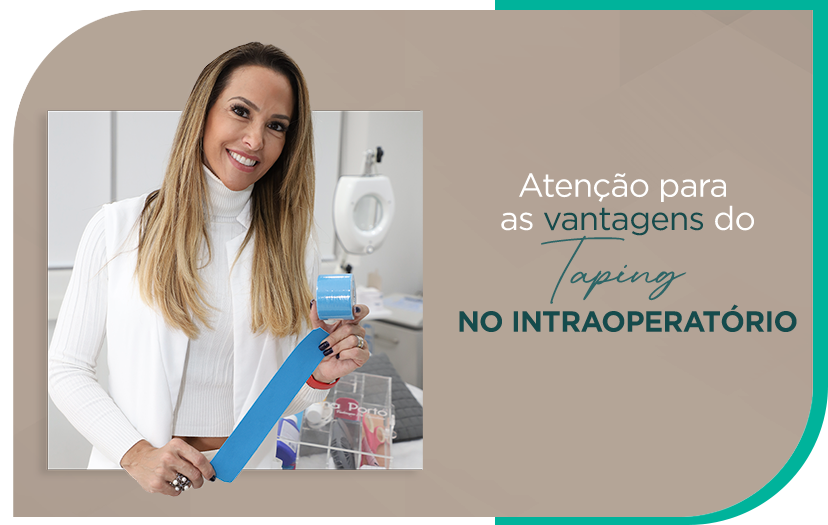 Atenção para as vantagens do Taping no intraoperatório